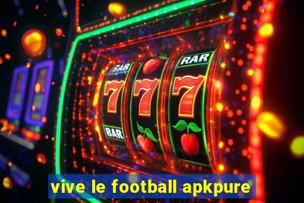 vive le football apkpure