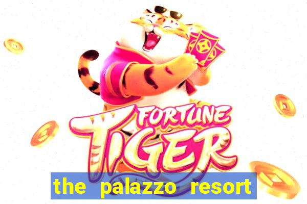 the palazzo resort hotel & casino