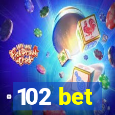 102 bet