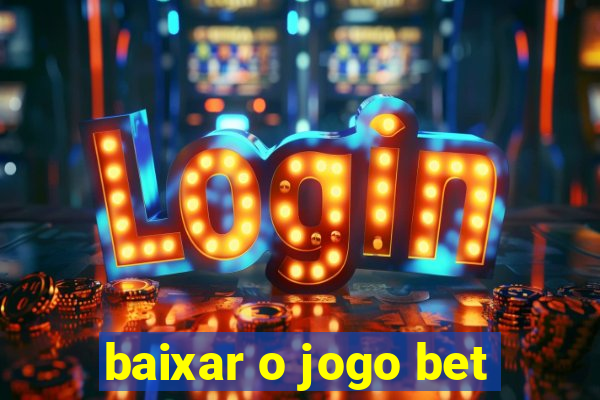 baixar o jogo bet