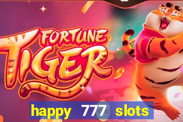 happy 777 slots paga mesmo