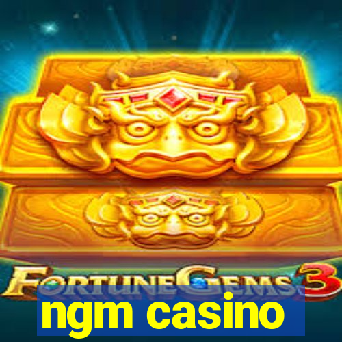 ngm casino