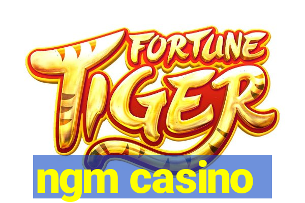 ngm casino