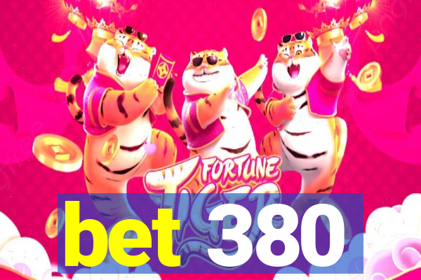 bet 380