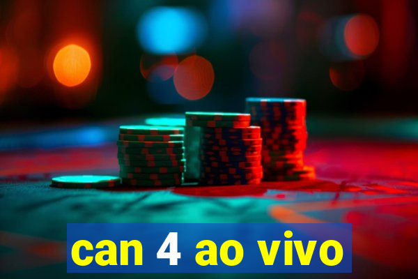 can 4 ao vivo