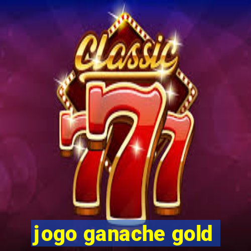 jogo ganache gold