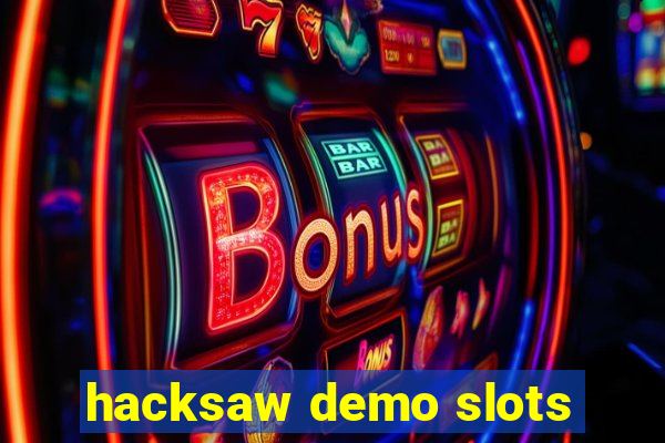 hacksaw demo slots