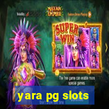 yara pg slots