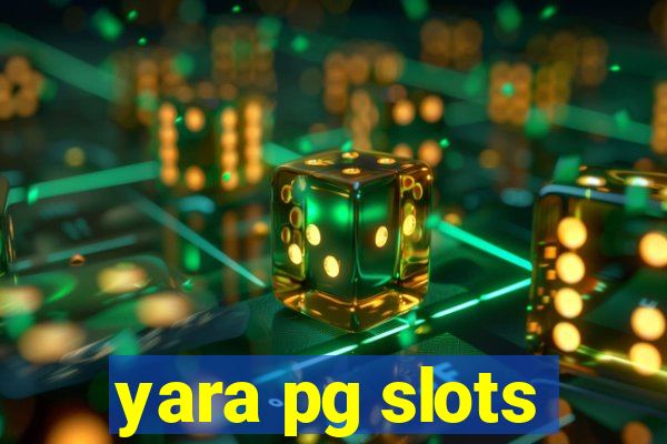 yara pg slots