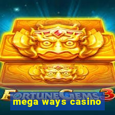 mega ways casino