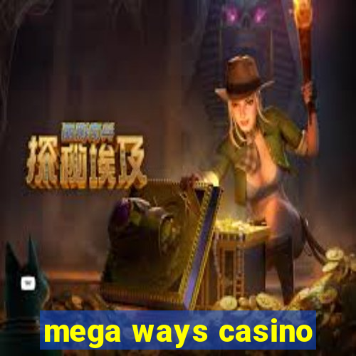 mega ways casino