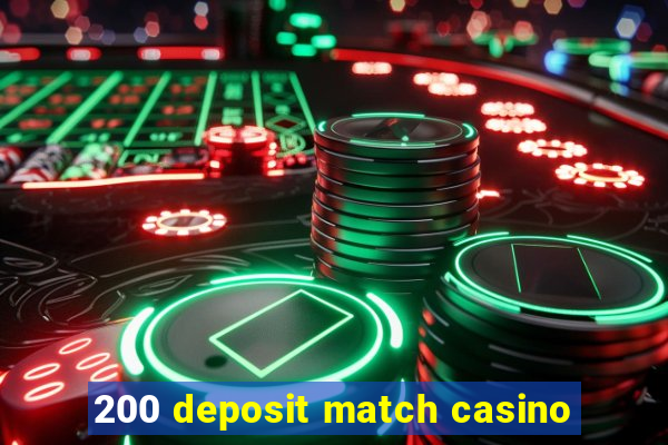 200 deposit match casino