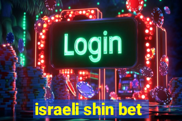 israeli shin bet