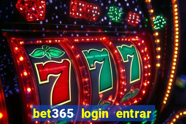 bet365 login entrar agora direto no celular