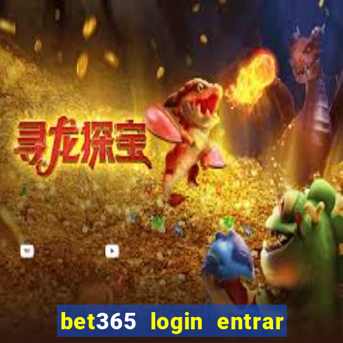 bet365 login entrar agora direto no celular