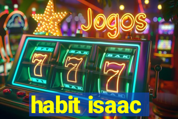 habit isaac