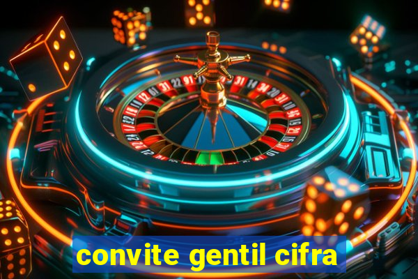 convite gentil cifra