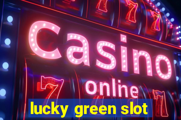 lucky green slot