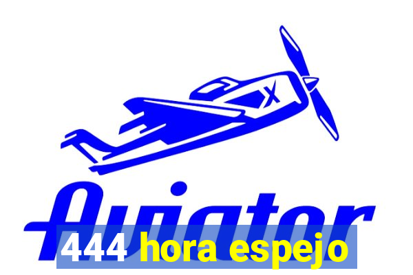 444 hora espejo