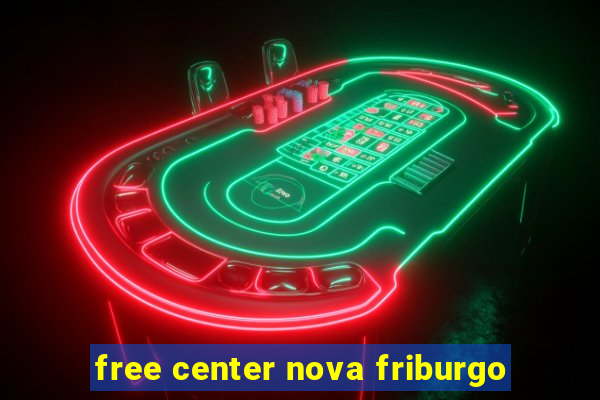 free center nova friburgo