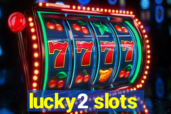 lucky2 slots