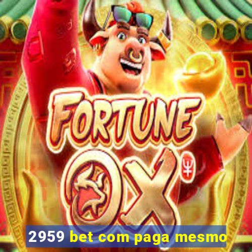 2959 bet com paga mesmo