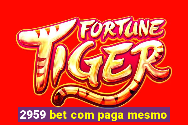 2959 bet com paga mesmo