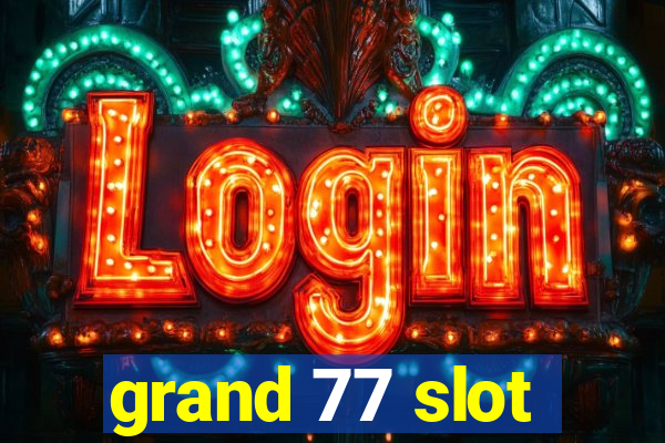 grand 77 slot