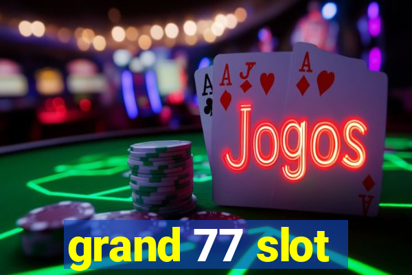 grand 77 slot