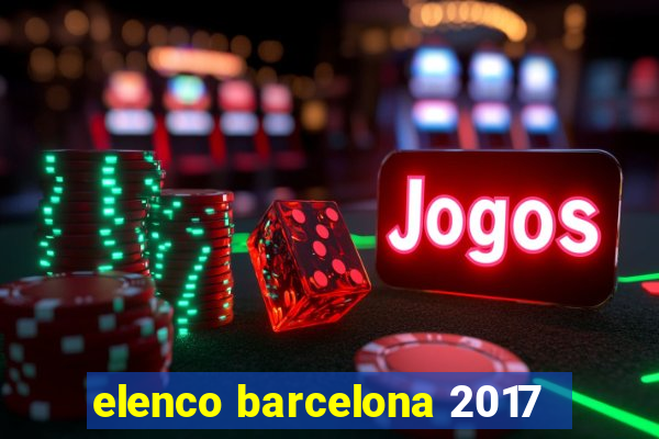 elenco barcelona 2017