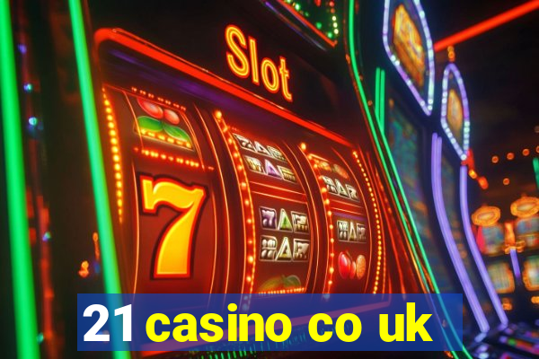 21 casino co uk