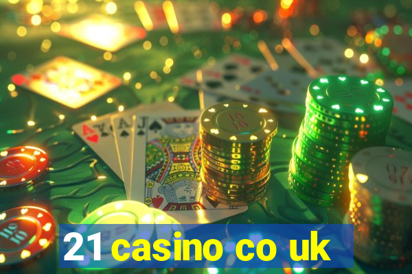 21 casino co uk