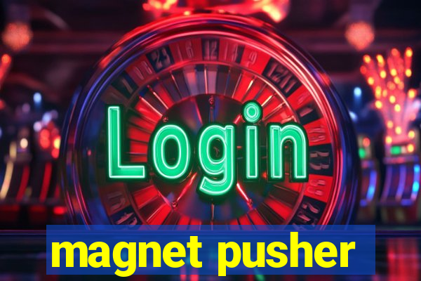 magnet pusher