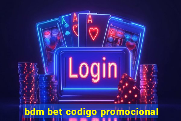 bdm bet codigo promocional