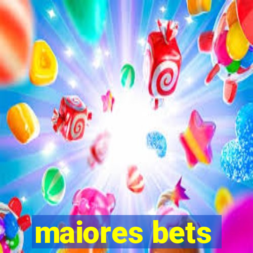 maiores bets