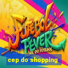 cep do shopping