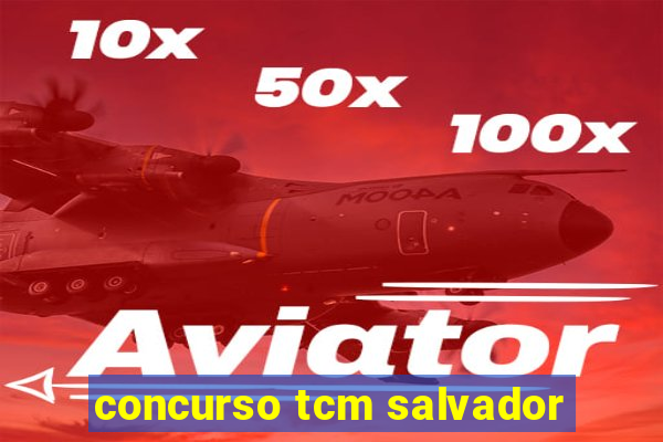 concurso tcm salvador