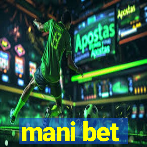 mani bet