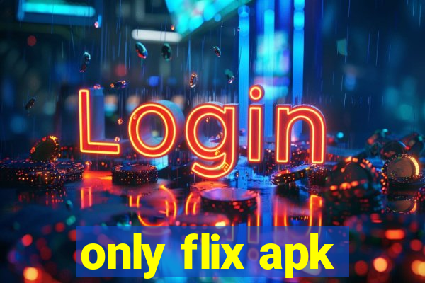 only flix apk