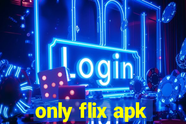 only flix apk