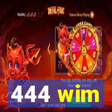 444 wim