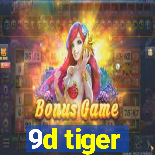 9d tiger