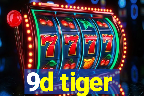 9d tiger