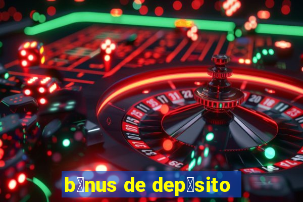 b么nus de dep贸sito