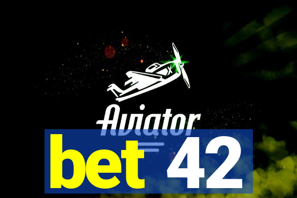 bet 42