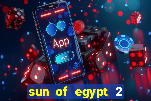 sun of egypt 2 slot demo