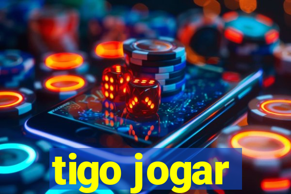 tigo jogar