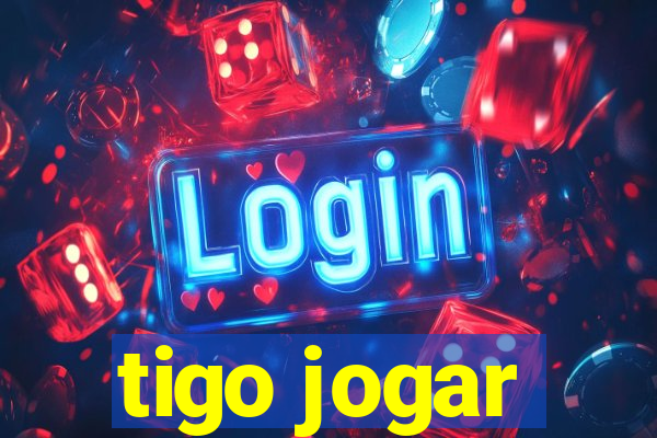 tigo jogar