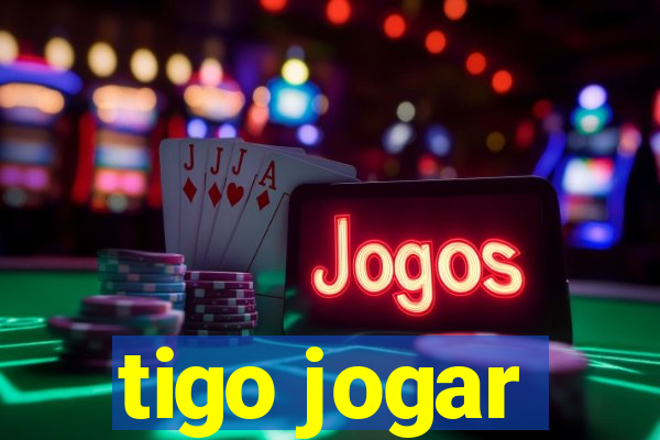 tigo jogar