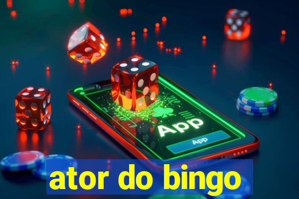 ator do bingo